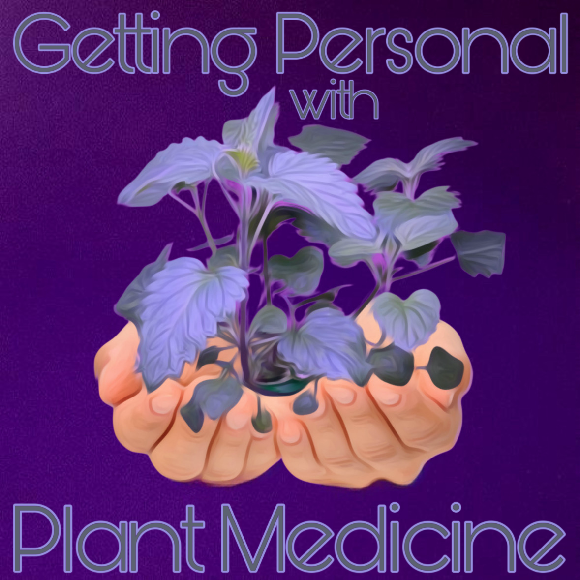 Getting Personal with Plant Medicine